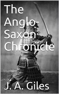 The Anglo-Saxon Chronicle - J. A. Giles - E-Book