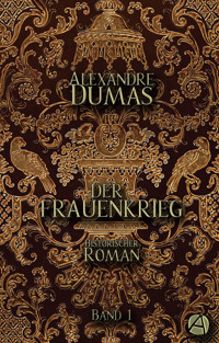 Der Frauenkrieg. Band 1 - Dumas Alexandre - kostenlos E-Book
