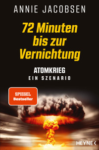 72 Minuten bis zur Vernichtung - Annie Jacobsen - E-Book