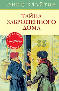 Тайна заброшенного дома - Энид Блайтон - E-Book