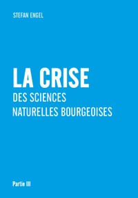 La crise des sciences naturelles bourgeoises - Stefan Engel - E-Book