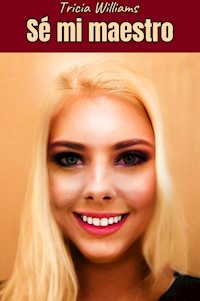 Sé mi maestro - Tricia Williams - E-Book