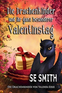 Die Drachenkinder und ihr ganz besonderer Valentinstag - S.E. Smith - E-Book