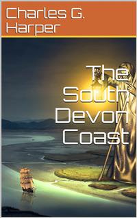 The South Devon Coast - Charles G. Harper - E-Book
