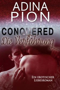 Conquered – Die Verführung - Adina Pion - E-Book