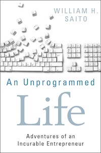 An Unprogrammed Life - William Hiroyuki Saito - E-Book