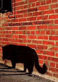 Marta unter Wölfen - Georg Zimanek - E-Book