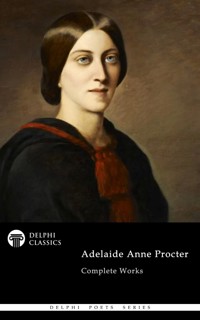 Delphi Complete Poetical Works of Adelaide Anne Procter Illustrated - Adelaide Anne Procter - E-Book