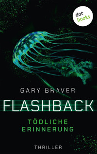 Flashback - Tödliche Erinnerung - Gary Braver - E-Book