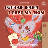 Обичам мама I Love My Mom - Shelley Admont - E-Book