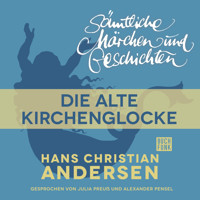 H. C. Andersen: Sämtliche Märchen und Geschichten, Die alte Kirchenglocke - Hans Christian Andersen - Hörbuch
