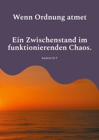 Wenn Ordnung atmet - Kathrin H-T - E-Book
