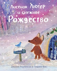 Лисёнок Лютер и снежное Рождетсво - Джулия Роулинсон - E-Book