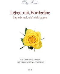 Leben mit Borderline - Sag mir mal wie's richtig geht - Betty Paessler - E-Book