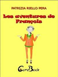 Les aventures de François - Patrizia Riello Pera - E-Book