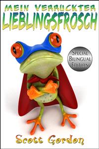Mein Verrückter Lieblingsfrosch: Special Bilingual Edition - Scott Gordon - E-Book