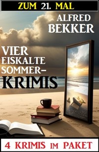 Zum 21. Mal vier eiskalte Sommerkrimis - Alfred Bekker - E-Book