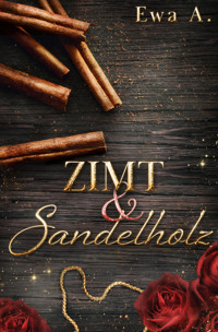 Zimt und Sandelholz - Ewa A. - E-Book