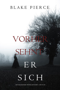 Vorher Sehnt Er Sich (Ein Mackenzie White Krimi—Buch 10) - Blake Pierce - E-Book + Hörbuch