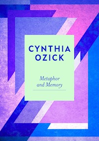 Metaphor and Memory - Cynthia Ozick - E-Book