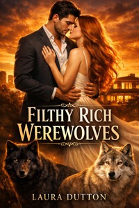 Filthy Rich Werewolves - Laura Dutton - E-Book