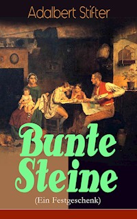 Bunte Steine (Ein Festgeschenk) - Adalbert  Stifter - E-Book