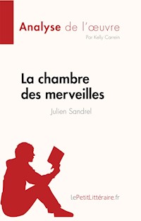 La chambre des merveilles de Julien Sandrel (Analyse de l'œuvre) - Kelly Carrein - E-Book