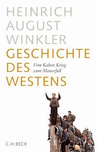 Geschichte des Westens - Heinrich August Winkler - E-Book
