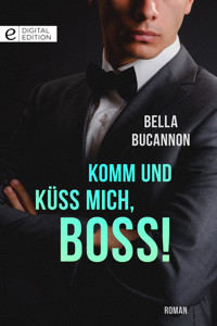 Komm und küss mich, Boss! - Bella Bucannon - E-Book
