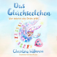 Das Glückseelchen - Wer anderen eine Grube gräbt... (ungekürzt) - Christina Willemse - Hörbuch