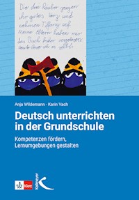 Deutsch unterrichten in der Grundschule - Anja Wildemann - E-Book
