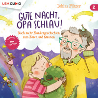 Noch mehr Flunkergeschichten zum Hören und Staunen - Gute Nacht, Opa Schlau, Band 2 (ungekürzt) - Tobias Pützer - Hörbuch