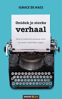 Ontdek je sterke verhaal - Ignace de Haes - E-Book