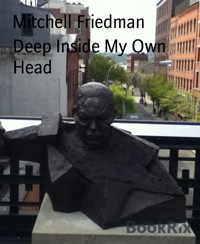 Deep Inside My Own Head - Mitchell Friedman - E-Book