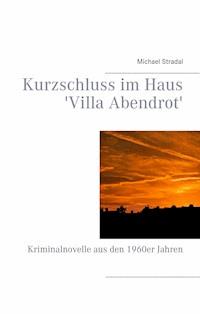 Kurzschluss im Haus 'Villa Abendrot' - Michael Stradal - E-Book