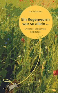 Ein Regenwurm war so allein ... - Isa Salomon - E-Book