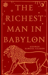 The Richest Man in Babylon - Джордж Сэмюэль Клейсон - E-Book