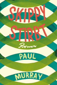 Skippy stirbt - Paul Murray - E-Book