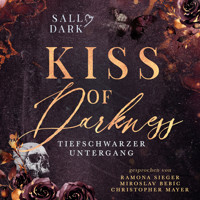 Kiss of Darkness - Tiefschwarzer Untergang - Band 3 (Dark Mafia Romance) - Sally Dark Autorin - Hörbuch