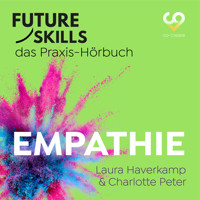 Future Skills - Das Praxis-Hörbuch - Empathie (Ungekürzt) - Laura Haverkamp - Hörbuch