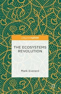 The Ecosystems Revolution - Mark Everard - E-Book