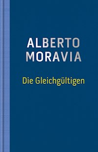 Die Gleichgültigen - Alberto Moravia - E-Book