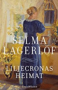 Liljecronas Heimat - Selma Lagerlöf - E-Book