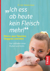 Ich ess ab heute kein Fleisch mehr! - Barbara Hauer - E-Book