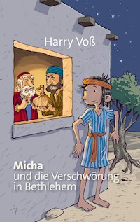 Micha und die Verschwörung in Bethlehem - Harry Voß - E-Book