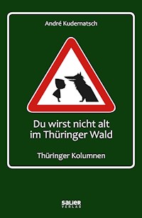 Du wirst nicht alt im Thüringer Wald - André Kudernatsch - E-Book