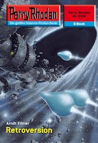 Perry Rhodan 2494: Retroversion - Arndt Ellmer - E-Book + Hörbuch