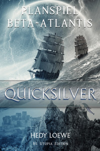 Planspiel Beta-Atlantis: Quicksilver - Hedy Loewe - E-Book