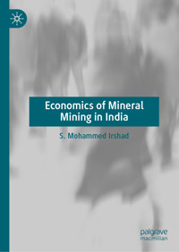 Economics of Mineral Mining in India - S. Mohammed Irshad - E-Book