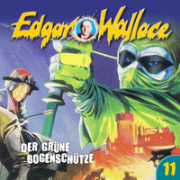Edgar Wallace, Folge 11: Der grüne Bogenschütze - Edgar Wallace - Hörbuch